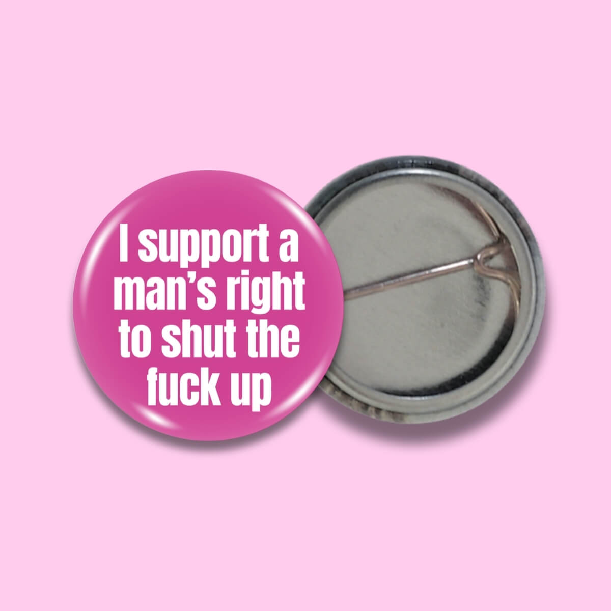 I Support A Man's Right To STFU Pink Badge • Extreme Largeness Wholesale