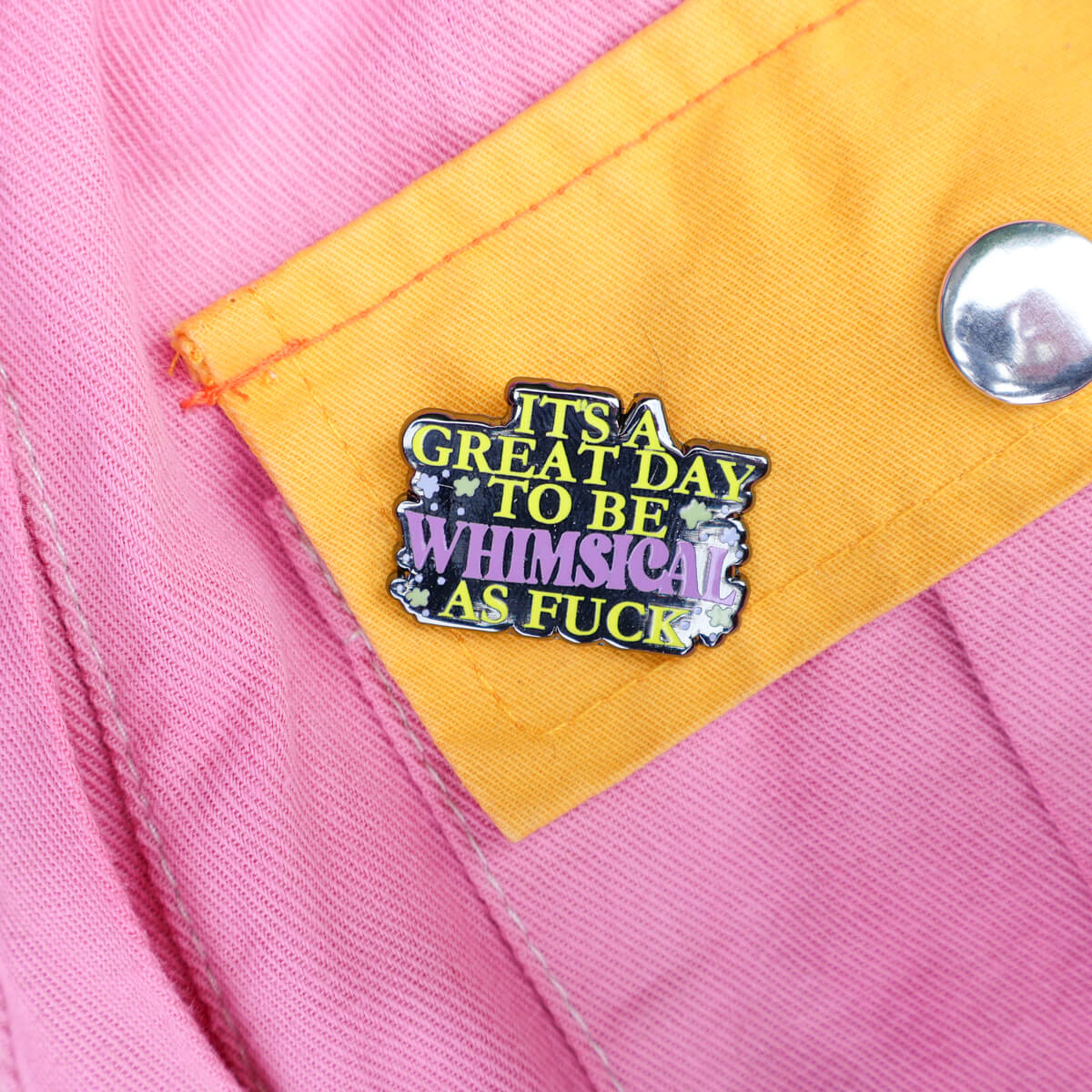 IT'S A GREAT DAY TO BE WHIMSICAL AS FUCK ENAMEL PIN - PACK OF 5
