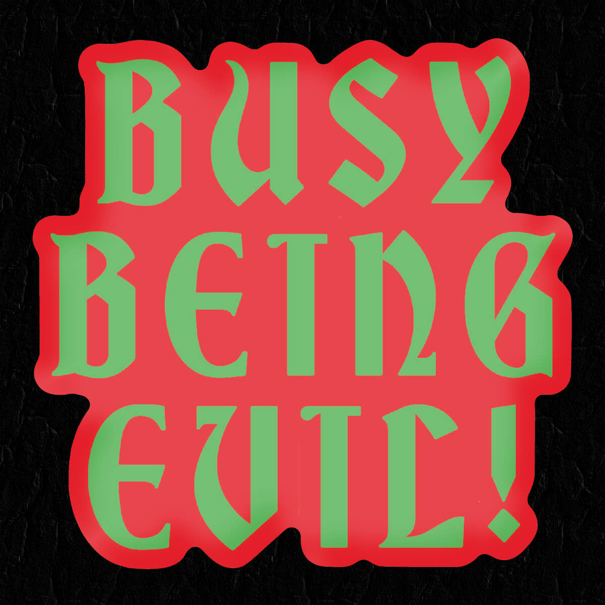 Busy Being Evil Sticker • Extreme Largeness Wholesale