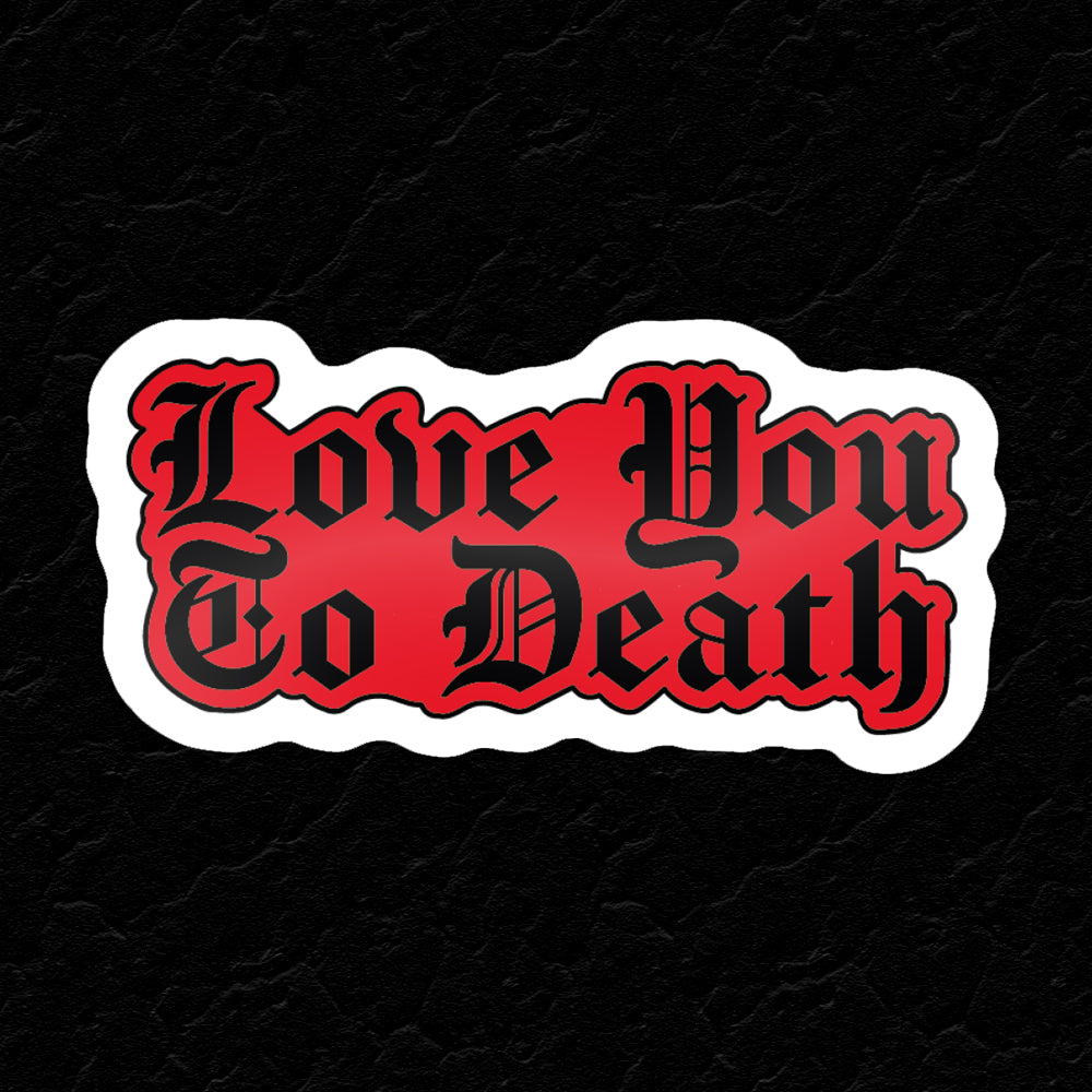 LOVE YOU TO DEATH STICKER - PACK OF 10