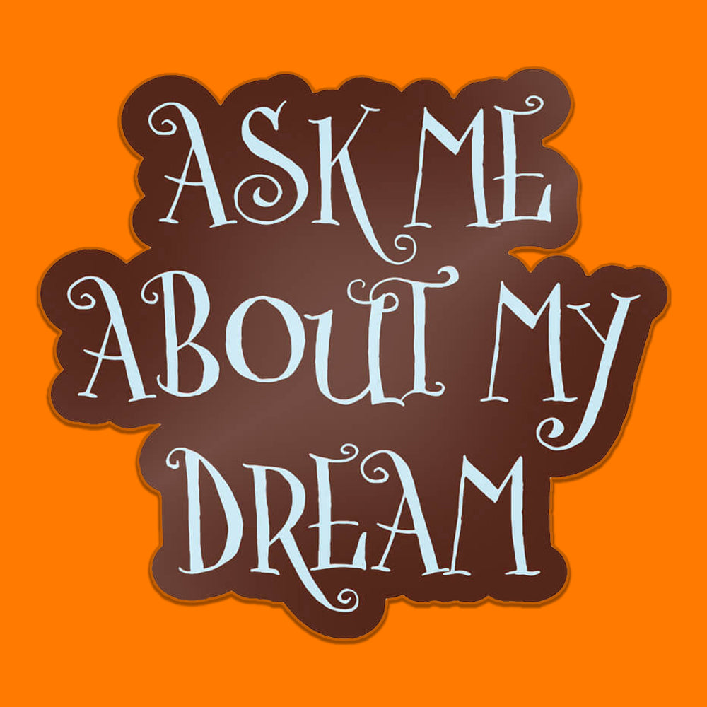 ASK ME ABOUT MY DREAM STICKER - PACK OF 10