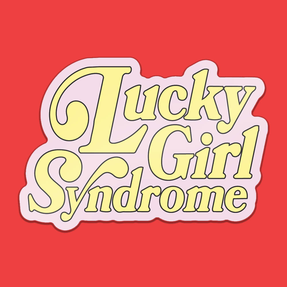 Lucky Girl Syndrome Sticker • Extreme Largeness Wholesale
