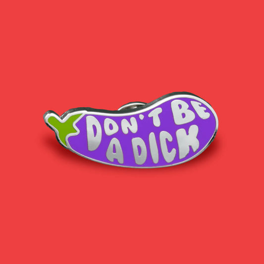 DON'T BE A DICK PIN - PACK OF 5 - Extreme Largeness Wholesale