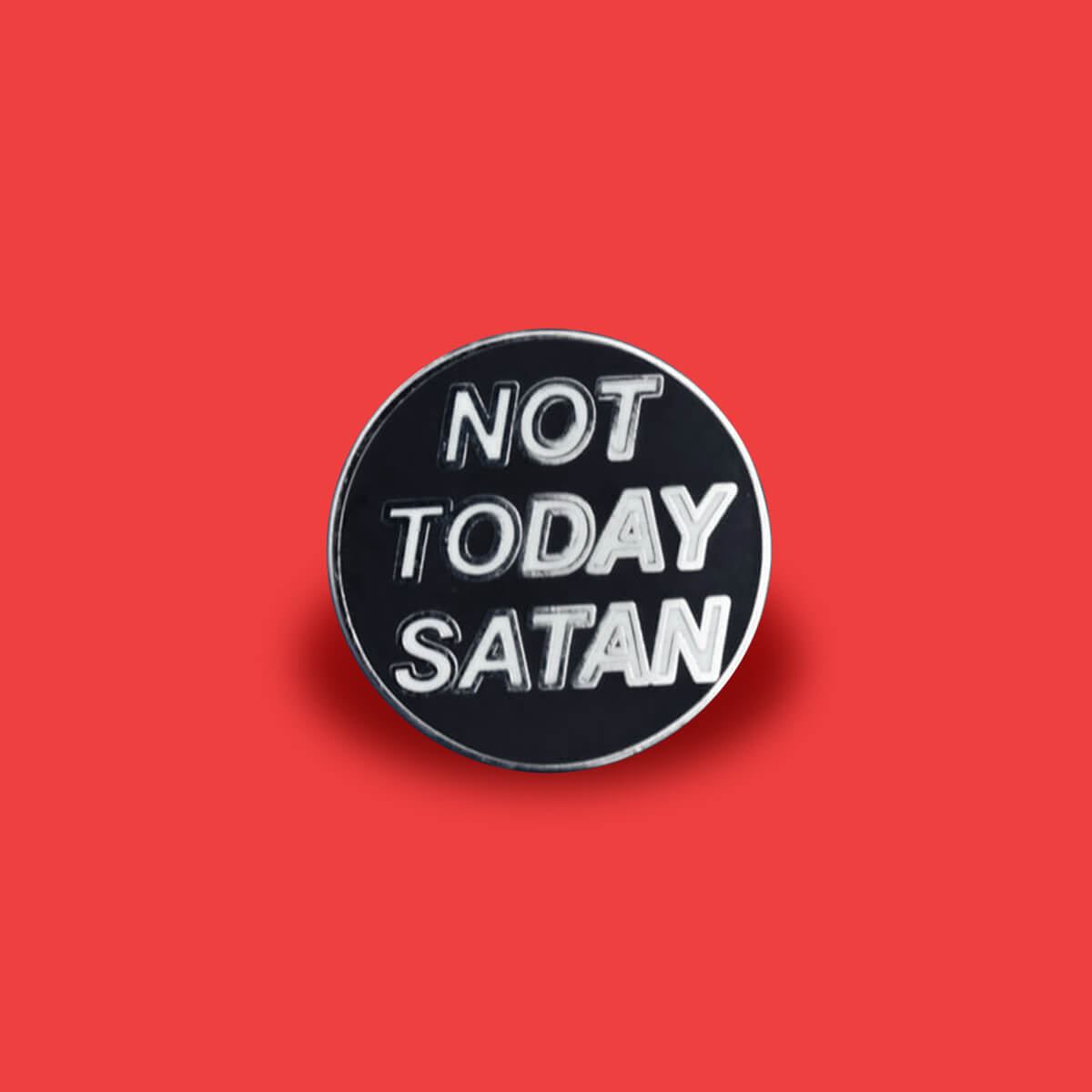 NOT TODAY SATAN PIN - PACK OF 5 - Extreme Largeness Wholesale