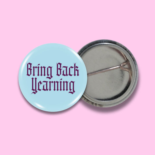 Bring Back Yearning Badge • Extreme Largeness Wholesale