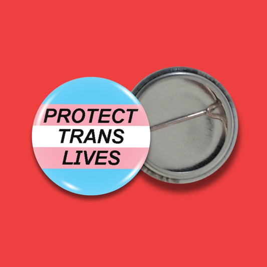 Protect Trans Lives Badge • Extreme Largeness Wholesale