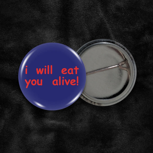 I Will Eat You Alive! Badge • Extreme Largeness Wholesale