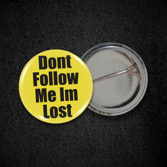 Don'T Follow Me I'M Lost Badge • Extreme Largeness Wholesale