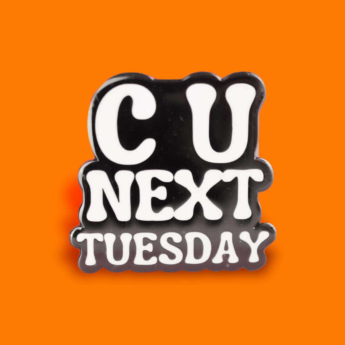 C U NEXT TUESDAY ENAMEL PIN - PACK OF 5 - Extreme Largeness Wholesale