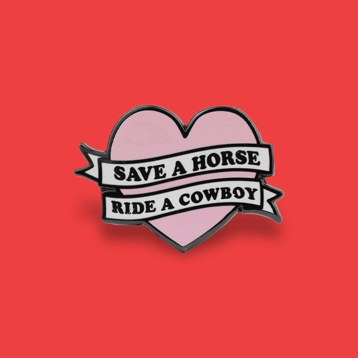 Save a Horse Ride a Cowboy Enamel Pin • Extreme Largeness Wholesale