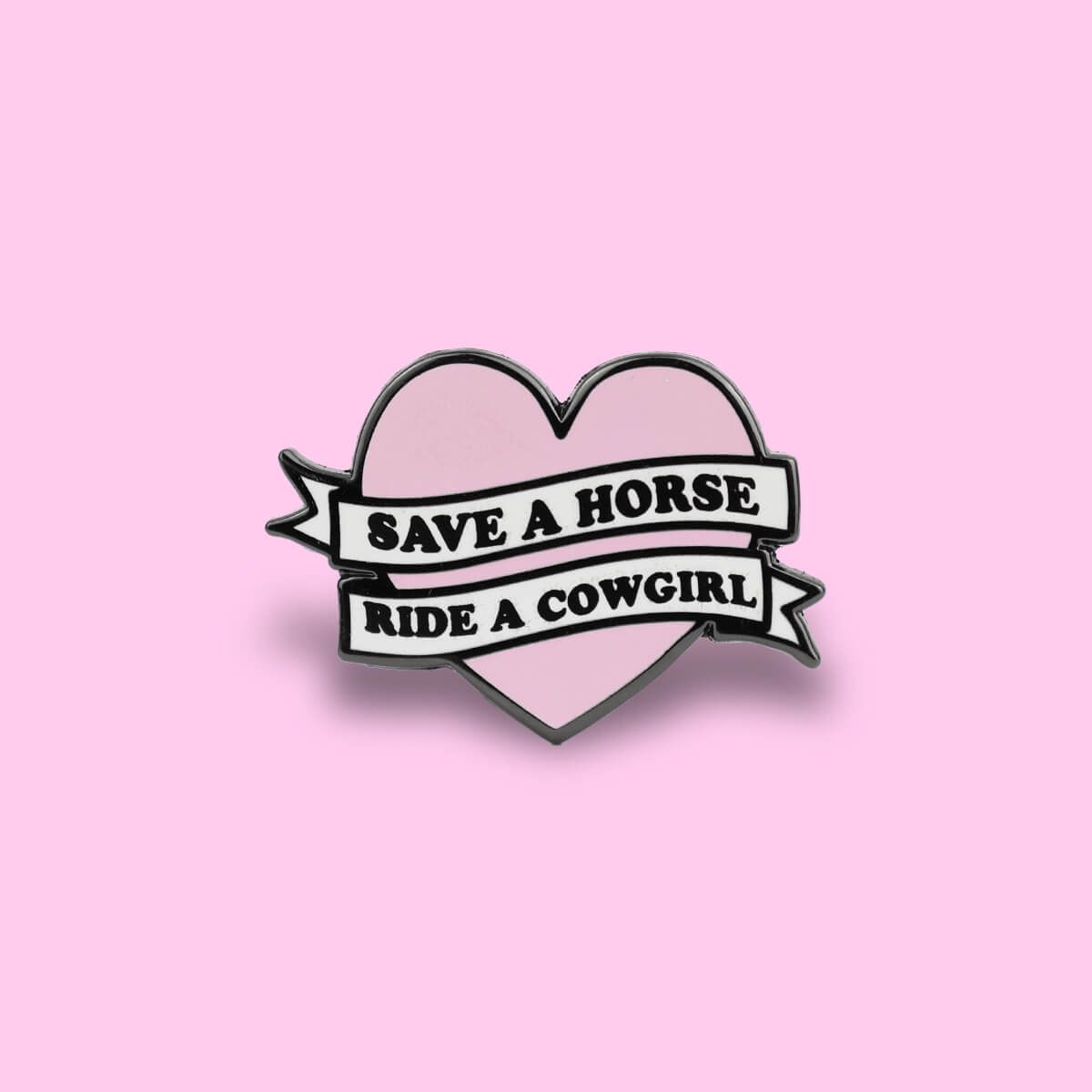 Save a Horse Ride a Cowgirl Enamel Pin • Extreme Largeness Wholesale