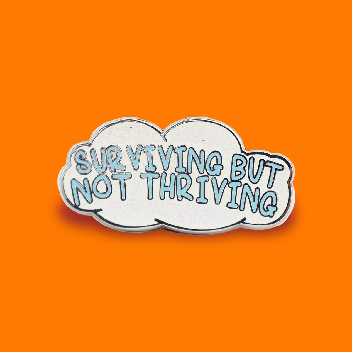 Surviving but Not Thriving Enamel Pin • Extreme Largeness Wholesale