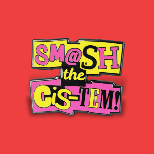 PIN346_Smash_the_CIS-tem_Enamel_Pin_1 - Extreme Largeness Wholesale