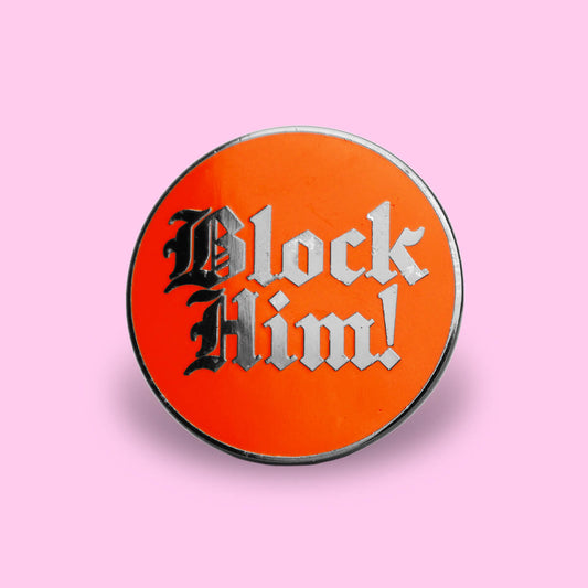 Block Him Enamel Pin • Extreme Largeness Wholesale