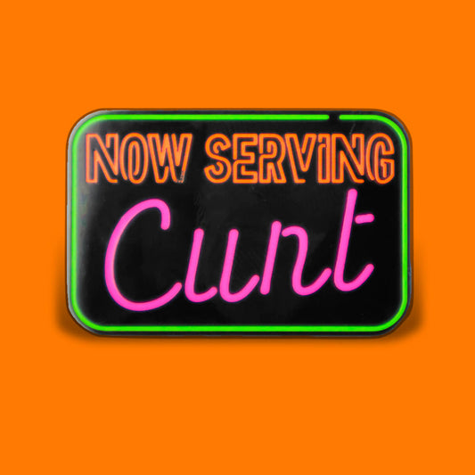 Now Serving Cunt Enamel Pin • Extreme Largeness Wholesale