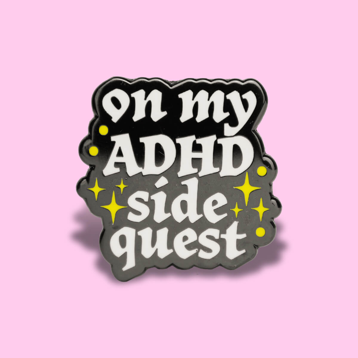On My ADHD Side Quest Enamel Pin • Extreme Largeness Wholesale