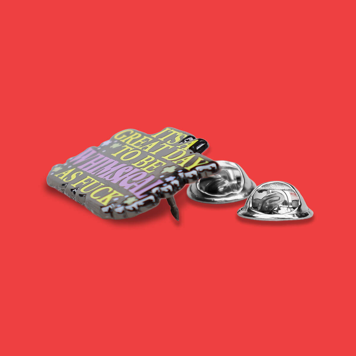 It's a Great Day to Be Whimsical as Fuck Enamel Pin • Extreme Largeness Wholesale