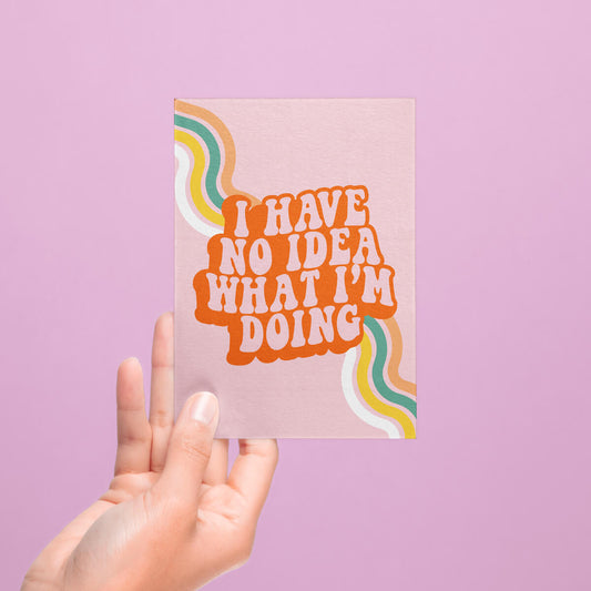 I HAVE NO IDEA WHAT I'M DOING POSTCARD - PACK OF 5