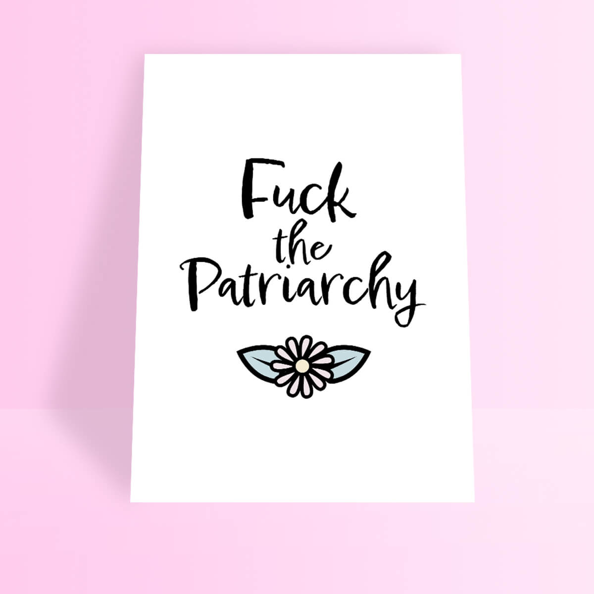 FUCK THE PATRIARCHY A4 PRINT - PACK OF 5