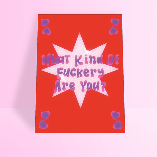 WHAT KIND OF FUCKERY ARE YOU? A4 PRINT - PACK OF 3 - Extreme Largeness Wholesale