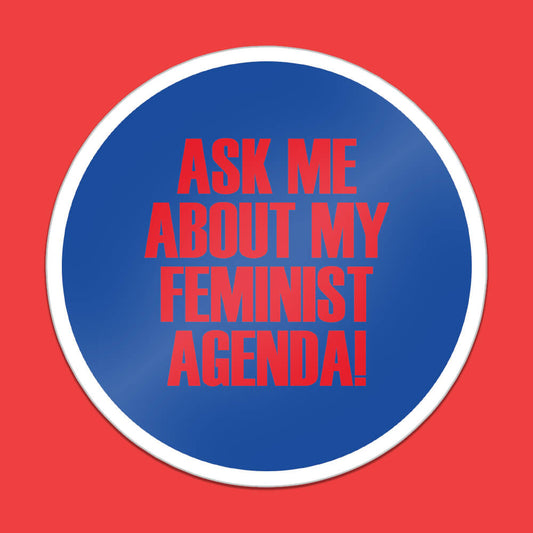 Ask Me About My Feminist Agenda Sticker • Extreme Largeness Wholesale