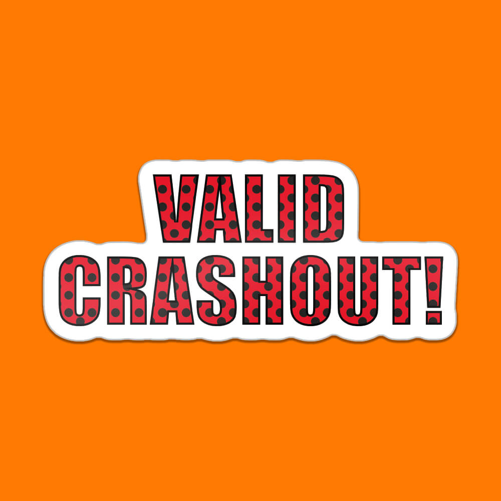 Valid Crashout Sticker • Extreme Largeness Wholesale