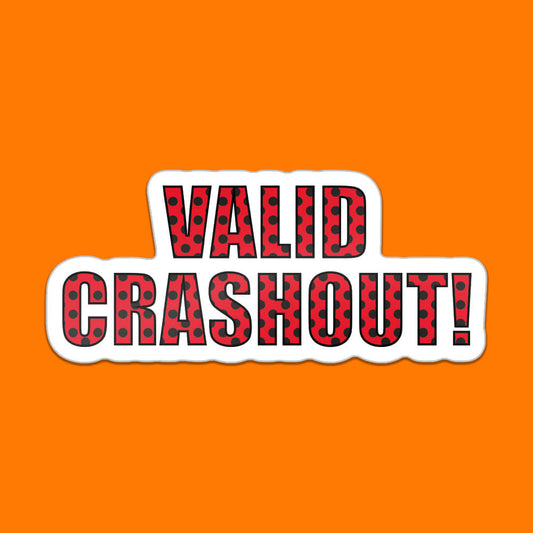 Valid Crashout Sticker • Extreme Largeness Wholesale