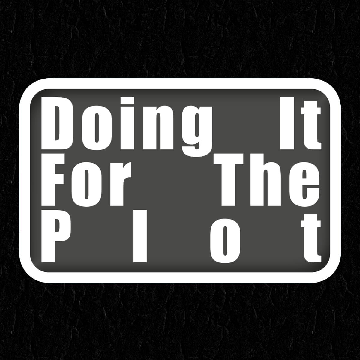 Doing It For The Plot Black Sticker • Extreme Largeness Wholesale