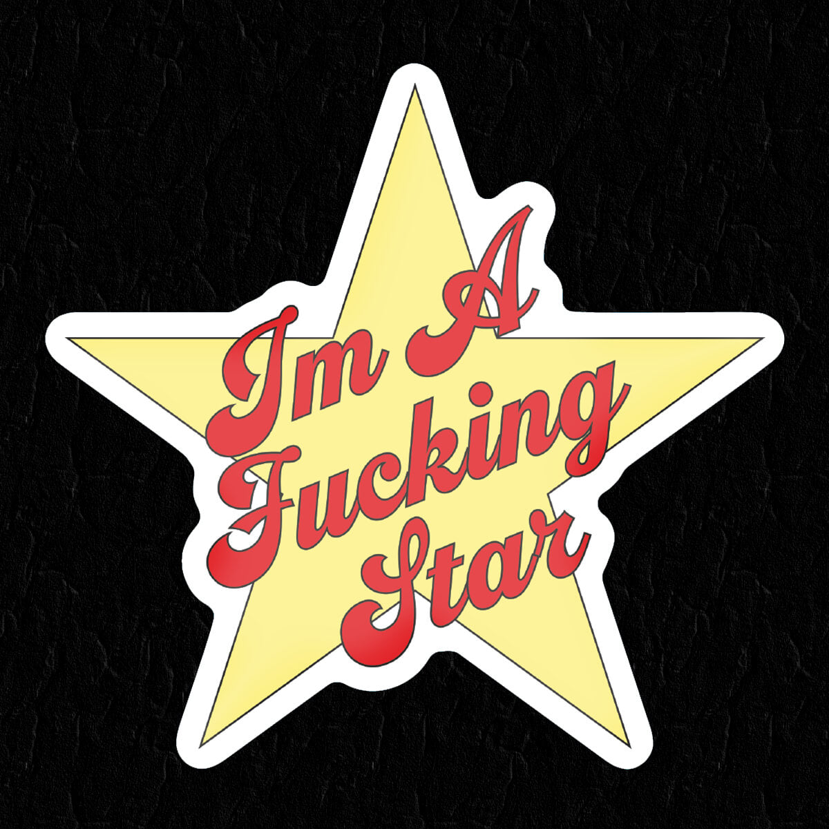I'm A Fucking Star Sticker • Extreme Largeness Wholesale