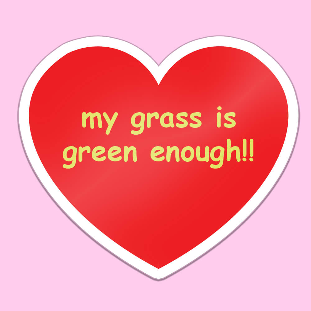 My Grass is Green Enough Sticker • Extreme Largeness Wholesale