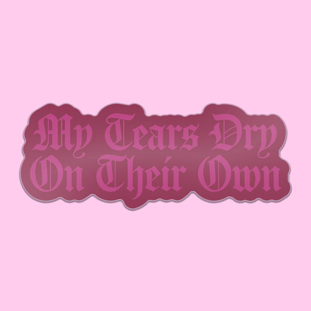 My Tears Dry On Their Own Sticker • Extreme Largeness Wholesale