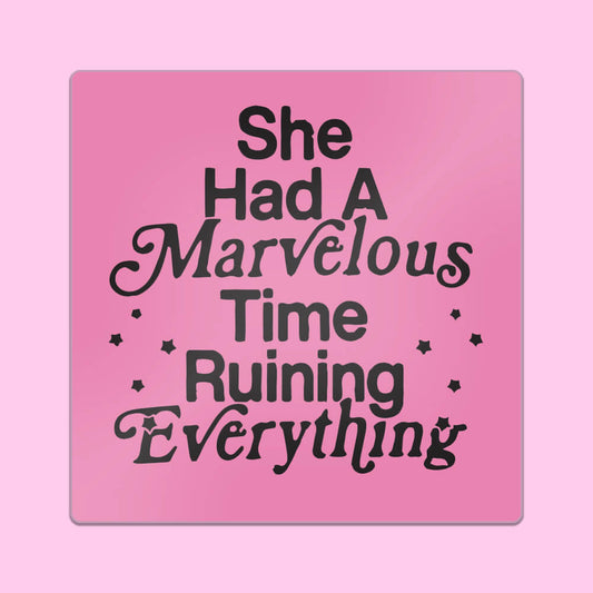 She Had a Marvelous Time Ruining Everything Sticker • Extreme Largeness Wholesale