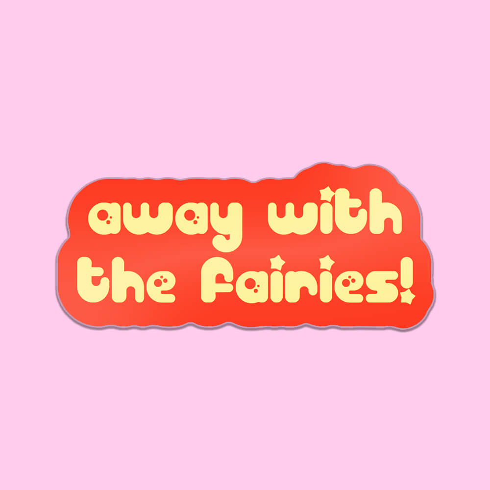 Away With The Fairies Sticker • Extreme Largeness Wholesale