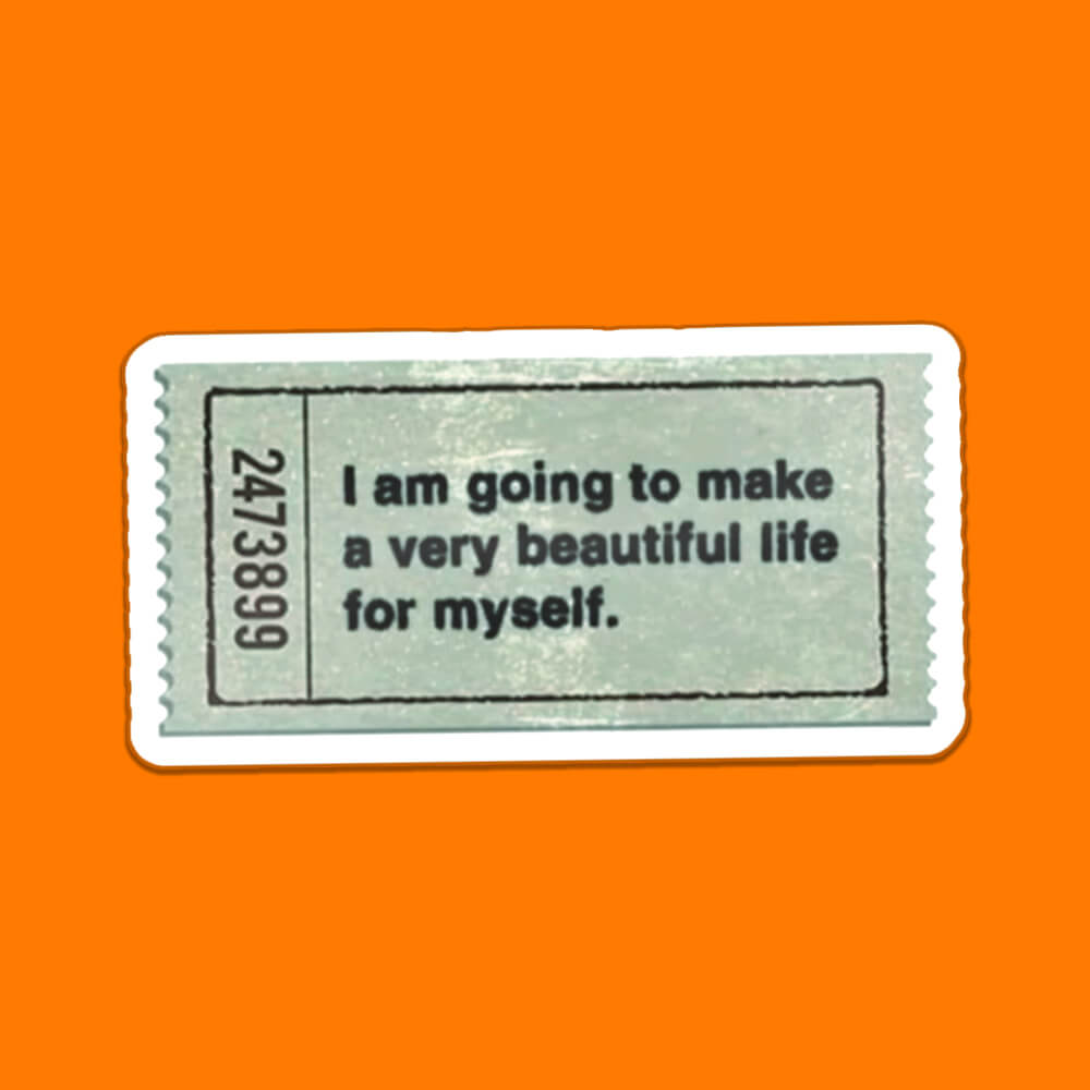 I Am Going To Make A Very Beautiful Life For Myself Sticker • Extreme Largeness Wholesale