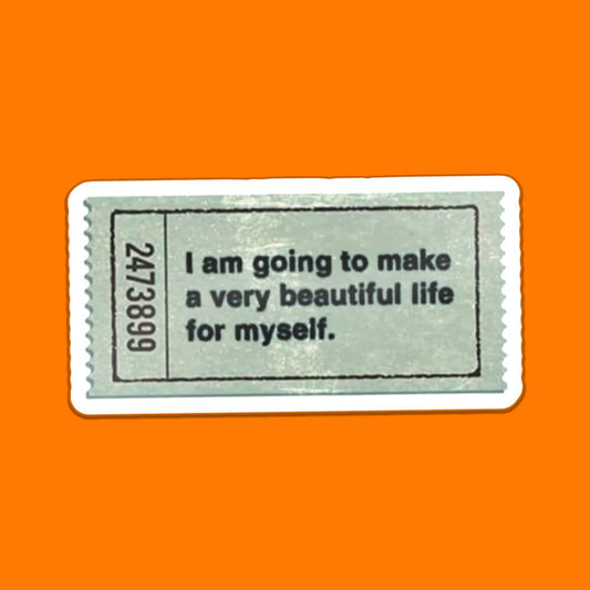I Am Going To Make A Very Beautiful Life For Myself Sticker • Extreme Largeness Wholesale