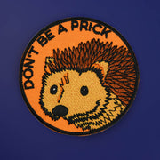 Don't Be A Prick Hedgehog Patch | Extreme Largeness Wholesale