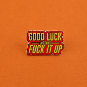 GOOD LUCK AND DON'T FUCK IT UP PIN - PACK OF 5 - Extreme Largeness Wholesale