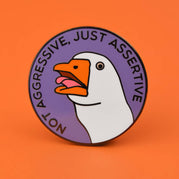Not Aggressive, Just Assertive Goose Enamel Pin | Extreme Largeness Wholesale
